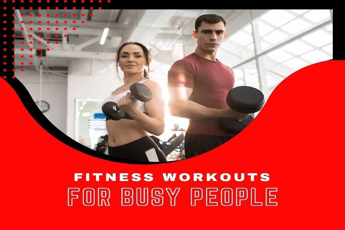 5 Quick Fitness Workouts for Busy People